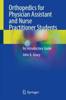 Orthopedics for Physician Assistant and Nurse Practitioner Students : An Introductory Guide