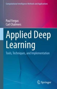 Applied Deep Learning : Tools, Techniques, and Implementation