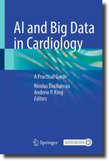 AI and Big Data in Cardiology : A Practical Guide