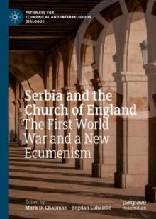 Serbia and the Church of England : The First World War and a New Ecumenism