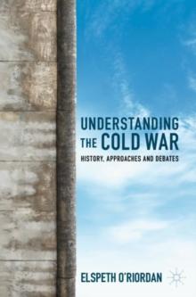 Understanding the Cold War : History, Approaches and Debates