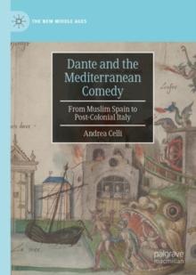 Dante and the Mediterranean Comedy : From Muslim Spain to Post-Colonial Italy