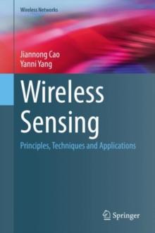 Wireless Sensing : Principles, Techniques and Applications