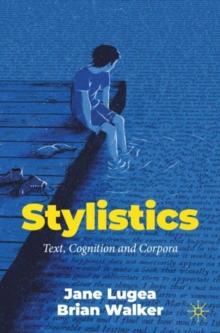 Stylistics : Text, Cognition and Corpora