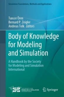 Body of Knowledge for Modeling and Simulation : A Handbook by the Society for Modeling and Simulation International