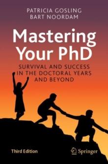 Mastering Your PhD : Survival and Success in the Doctoral Years and Beyond