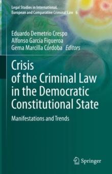 Crisis of the Criminal Law in the Democratic Constitutional State : Manifestations and Trends