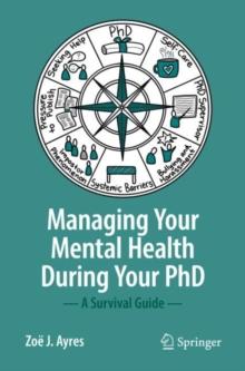 Managing your Mental Health during your PhD : A Survival Guide