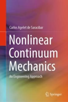 Nonlinear Continuum Mechanics : An Engineering Approach