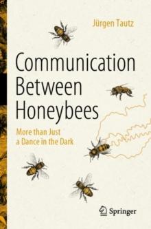 Communication Between Honeybees : More than Just a Dance in the Dark