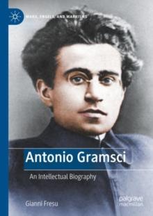 Antonio Gramsci : An Intellectual Biography