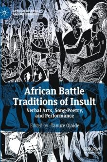 African Battle Traditions of Insult : Verbal Arts, Song-Poetry, and Performance