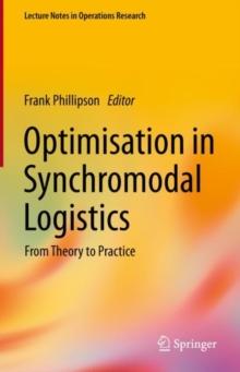 Optimisation in Synchromodal Logistics : From Theory to Practice