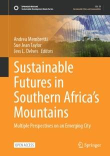 Sustainable Futures in Southern Africas Mountains : Multiple Perspectives on an Emerging City