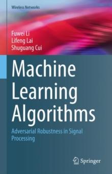 Machine Learning Algorithms : Adversarial Robustness in Signal Processing