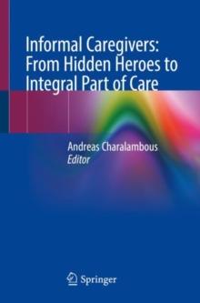 Informal Caregivers: From Hidden Heroes to Integral Part of Care