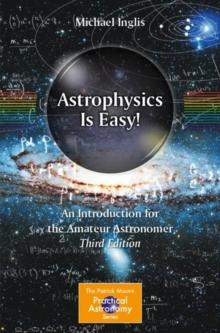 Astrophysics Is Easy! : An Introduction for the Amateur Astronomer