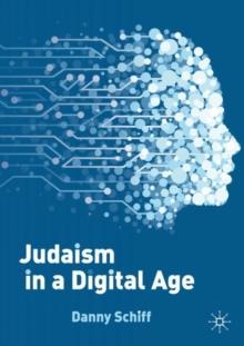 Judaism in a Digital Age : An Ancient Tradition Confronts a Transformative Era