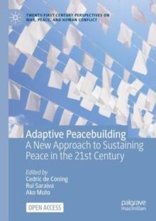 Adaptive Peacebuilding : A New Approach to Sustaining Peace in the 21st Century