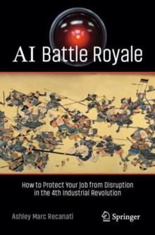 AI Battle Royale : How to Protect Your Job from Disruption in the 4th Industrial Revolution