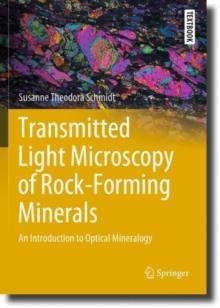 Transmitted Light Microscopy of Rock-Forming Minerals : An Introduction to Optical Mineralogy