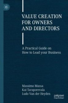 Value Creation for Owners and Directors : A Practical Guide on How to Lead your Business