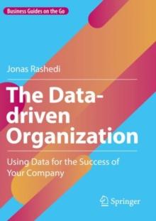 The Data-driven Organization : Using Data for the Success of Your Company