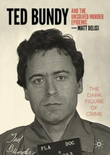 Ted Bundy and The Unsolved Murder Epidemic : The Dark Figure of Crime