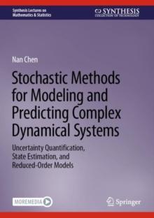 Stochastic Methods for Modeling and Predicting Complex Dynamical Systems : Uncertainty Quantification, State Estimation, and Reduced-Order Models