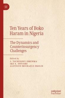 Ten Years of Boko Haram in Nigeria :  The Dynamics and Counterinsurgency Challenges