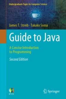 Guide to Java : A Concise Introduction to Programming