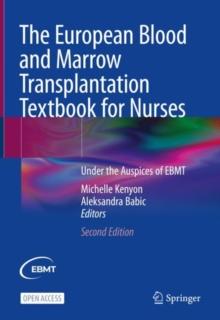 The European Blood and Marrow Transplantation Textbook for Nurses : Under the Auspices of EBMT