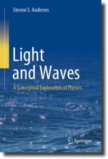 Light and Waves : A Conceptual Exploration of Physics