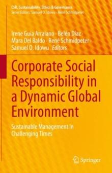 Corporate Social Responsibility in a Dynamic Global Environment : Sustainable Management in Challenging Times