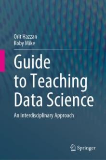 Guide to Teaching Data Science : An Interdisciplinary Approach