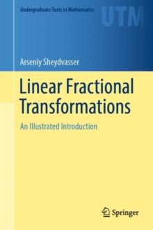 Linear Fractional Transformations : An Illustrated Introduction