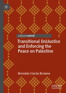 Transitional (in)Justice and Enforcing the Peace on Palestine