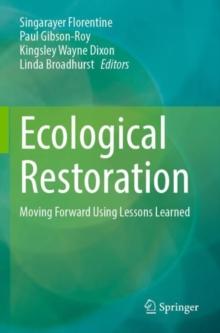 Ecological Restoration : Moving Forward Using Lessons Learned