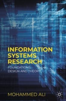 Information Systems Research : Foundations, Design and Theory