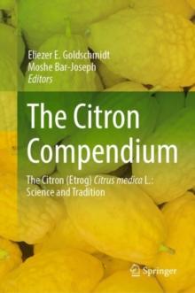 The Citron Compendium : The Citron (Etrog) Citrus medica L.: Science and Tradition