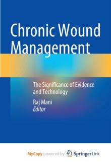 Chronic Wound Management : The Significance of Evidence and Technology