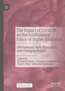 The Impact of Covid-19 on the Institutional Fabric of Higher Education : Old Patterns, New Dynamics, and Changing Rules?