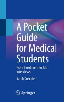 A Pocket Guide for Medical Students : From Enrollment to Job Interviews