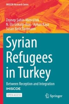 Syrian Refugees in Turkey : Between Reception and Integration