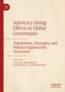 Advocacy Group Effects in Global Governance : Populations, Strategies, and Political Opportunity Structures