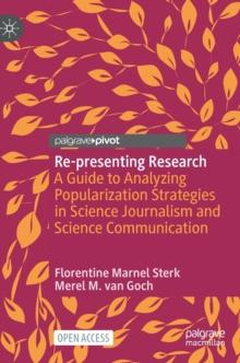 Re-presenting Research : A Guide to Analyzing Popularization Strategies in Science Journalism and Science Communication