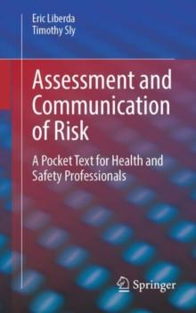 Assessment and Communication of Risk : A Pocket Text for Health and Safety Professionals