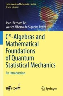 C*-Algebras and Mathematical Foundations of Quantum Statistical Mechanics : An Introduction