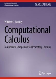 Computational Calculus : A Numerical Companion to Elementary Calculus