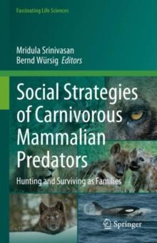 Social Strategies of Carnivorous Mammalian Predators : Hunting and Surviving as Families